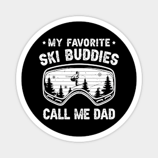 My Favorite Ski Buddies Call Me Dad Magnet